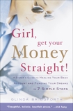 Girl, Get Your Money Straight: A Sister's Guide to Healing Your Bank Account and Funding Your Dreams in 7 Simple Steps, Bridgforth, Glinda