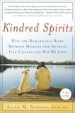 Kindred Spirits: How the Remarkable Bond Between Humans and Animals Can Change the Way we Live, Schoen, Allen M.