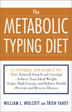 The Metabolic Typing Diet: Customize Your Diet To:  Free Yourself from Food Cravings: Achieve Your Ideal Weight; Enjoy High Energy and Robust Health; Prevent and Reverse Disease, Wolcott, William L. & Fahey, Trish