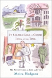 It Seemed Like a Good Idea at the Time: My Adventures in Life and Food, Hodgson, Moira