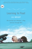 Learning to Float: The Journey of a Woman, a Dog, and Just Enough Men, Wright, Lili