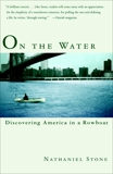 On the Water: Discovering America in a Row Boat, Stone, Nathaniel