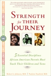 Strength for Their Journey: 5 Essential Disciplines African-American Parents Must Teach Their Children and Teens, Johnson, Robert L. & Stanford, Paulette