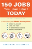 150 Jobs You Can Start Today: Creative Ways to Make Money Now, Jacobson, Deborah