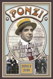 Ponzi: The Incredible True Story of the King of Financial Cons, Dunn, Donald