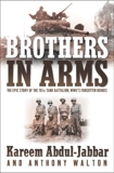 Brothers in Arms: THE EPIC STORY OF THE 761ST TANK BATTALION, WWII'S FORGOTTEN HEROES, Abdul-Jabbar, Kareem & Walton, Anthony