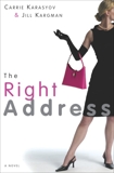 The Right Address: A Novel, Karasyov, Carrie & Kargman, Jill