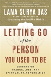 Letting Go of the Person You Used to Be: Lessons on Change, Loss, and Spiritual Transformation, Das, Lama Surya