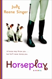 Horseplay: A Novel, Singer, Judy Reene