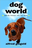 Dog World: And the Humans Who Live There, Gingold, Alfred