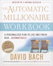 The Automatic Millionaire Workbook: A Personalized Plan to Live and Finish Rich. . . Automatically, Bach, David