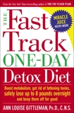 The Fast Track One-Day Detox Diet: Boost metabolism, get rid of fattening toxins, safely lose up to 8 pounds overnight and keep them off for good, Gittleman, Ann Louise