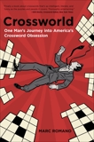 Crossworld: One Man's Journey into America's Crossword Obsession, Romano, Marc