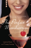 The Perfect Manhattan: A Novel, Shear, Leanne & Toomey, Tracey