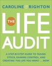 The Life Audit: A Step-by-Step Guide to Taking Stock, Gaining Control, and Creating the Life You Want... Now, Righton, Caroline