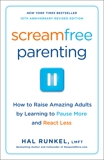 Screamfree Parenting, 10th Anniversary Revised Edition: How to Raise Amazing Adults by Learning to Pause More and React Less, Runkel, Hal