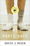 I Just Want My Pants Back: A Novel, Rosen, David