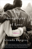 The Geography of Love: A Memoir, Burgess, Glenda