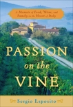 Passion on the Vine: A Memoir of Food, Wine, and Family in the Heart of Italy, Esposito, Sergio