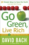 Go Green, Live Rich: 50 Simple Ways to Save the Earth and Get Rich Trying, Rosner, Hillary & Bach, David