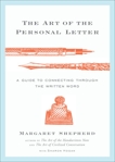 The Art of the Personal Letter: A Guide to Connecting Through the Written Word, Hogan, Sharon & Shepherd, Margaret