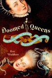 Doomed Queens: Royal Women Who Met Bad Ends, From Cleopatra to Princess Di, Waldherr, Kris