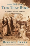 The Ties That Bind: A Memoir of Race, Memory, and Redemption, Berry, Bertice