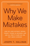 Why We Make Mistakes: How We Look Without Seeing, Forget Things in Seconds, and Are All Pretty Sure We Are Way Above Average, Hallinan, Joseph T.