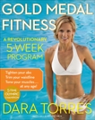 Gold Medal Fitness: A Revolutionary 5-Week Program, Torres, Dara