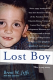 Lost Boy: The True Story of One Man's Exile from a Polygamist Cult and His Brave Journey to Reclaim His Life, Szalavitz, Maia & Jeffs, Brent W.