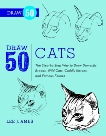 Draw 50 Cats: The Step-by-Step Way to Draw Domestic Breeds, Wild Cats, Cuddly Kittens, and Famous Felines, Ames, Lee J.