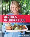 Martha's American Food: A Celebration of Our Nation's Most Treasured Dishes, from Coast to Coast : A Cookbook, Stewart, Martha