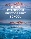 Bryan Peterson Photography School: A Master Class in Creating Outstanding Images, Peterson, Bryan