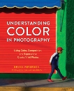 Understanding Color in Photography: Using Color, Composition, and Exposure to Create Vivid Photos, Peterson, Bryan & Heide Schellenberg, Susana