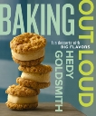 Baking Out Loud: Fun Desserts with Big Flavors: A Baking Book, Goldsmith, Hedy