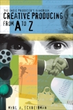 The Indie Producers Handbook: Creative Producing from A to Z, Schreibman, Myrl A.