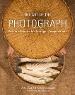 The Art of the Photograph: Essential Habits for Stronger Compositions, Sheppard, Rob & Jones, Dewitt