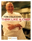 Think Like a Chef: A Cookbook, Colicchio, Tom