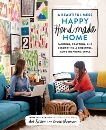 A Beautiful Mess Happy Handmade Home: Painting, Crafting, and Decorating a Cheerful, More Inspiring Space, Larson, Elsie & Chapman, Emma