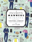 Modern Manners: Tools to Take You to the Top, Johnson, Dorothea & Tyler, Liv