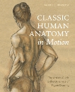 Classic Human Anatomy in Motion: The Artist's Guide to the Dynamics of Figure Drawing, Winslow, Valerie L.