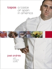 Tapas: A Taste of Spain in America: A Cookbook, Andres, Jose & Wolffe, Richard