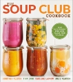 The Soup Club Cookbook: Feed Your Friends, Feed Your Family, Feed Yourself, Allison, Courtney & Carr, Tina & Peacock, Julie & Laskow, Caroline