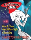 Cartoon Cool: How to Draw the New Retro Characters of Today's Cartoons, Hart, Christopher