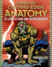 Drawing Cutting Edge Anatomy: The Ultimate Reference Guide for Comic Book Artists, Hart, Christopher