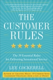 The Customer Rules: The 39 Essential Rules for Delivering Sensational Service, Cockerell, Lee