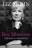 Key Moments: Experiences in a Dedicated Life, Mohn, Liz