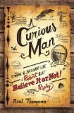 A Curious Man: The Strange and Brilliant Life of Robert 