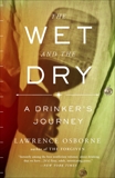 The Wet and the Dry: A Drinker's Journey, Osborne, Lawrence