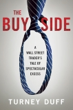 The Buy Side: A Wall Street Trader's Tale of Spectacular Excess, Duff, Turney